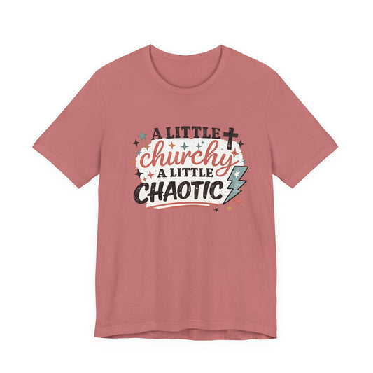 A Little Churchy, A little Chaotic Graphic Tee