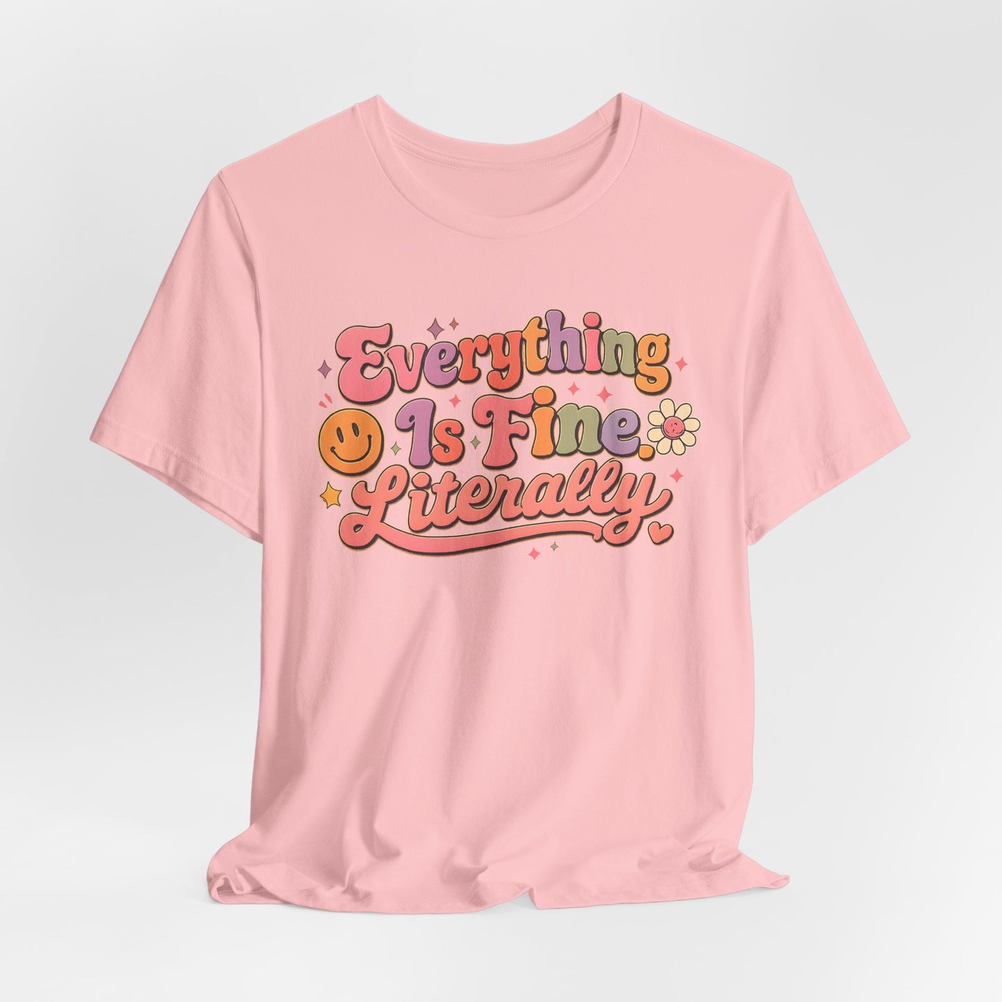 Everything is Fine Literally Graphic Tee