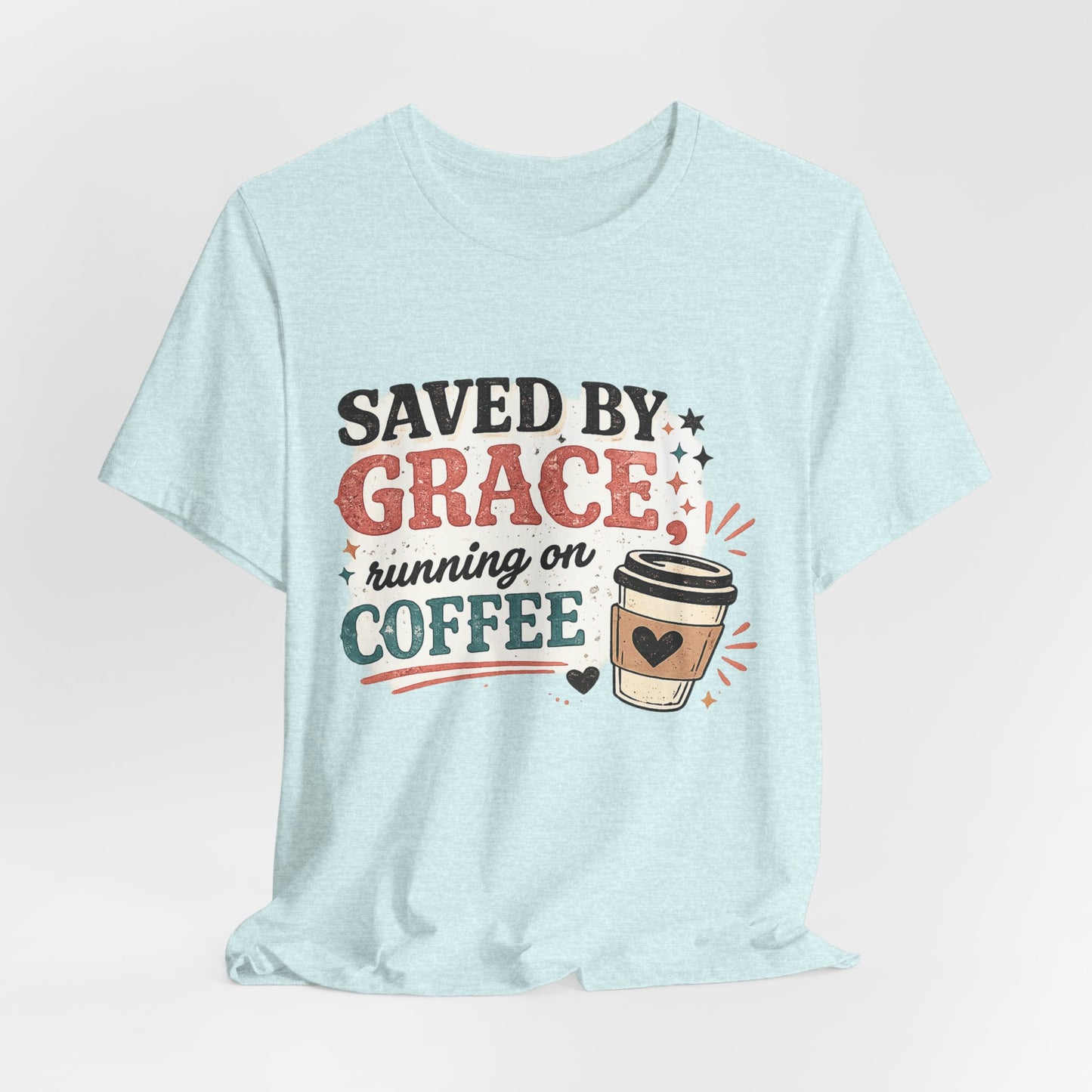 Saved By Grace, Running on Coffee Graphic Tee