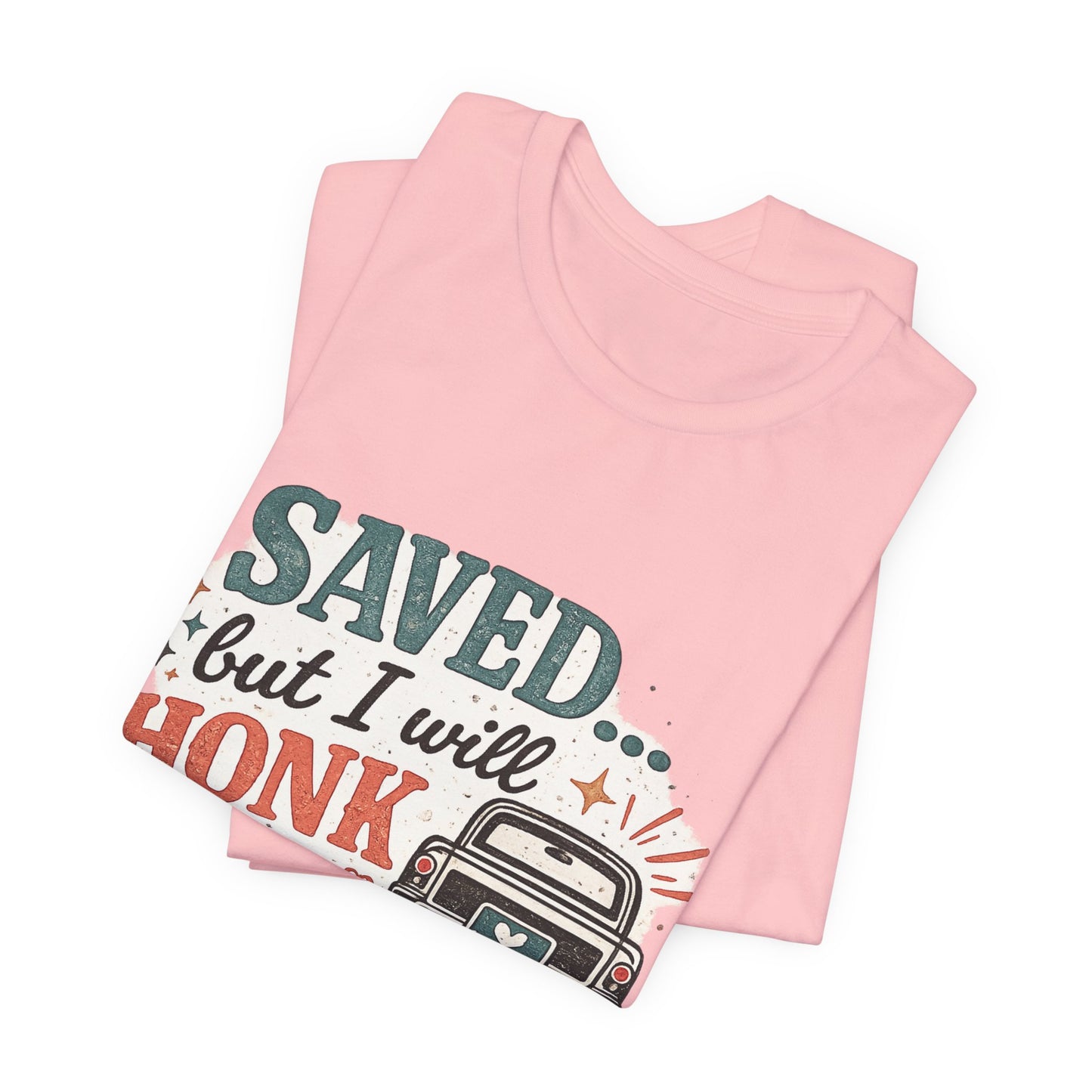 Saved but WILL Honk Graphic Tee