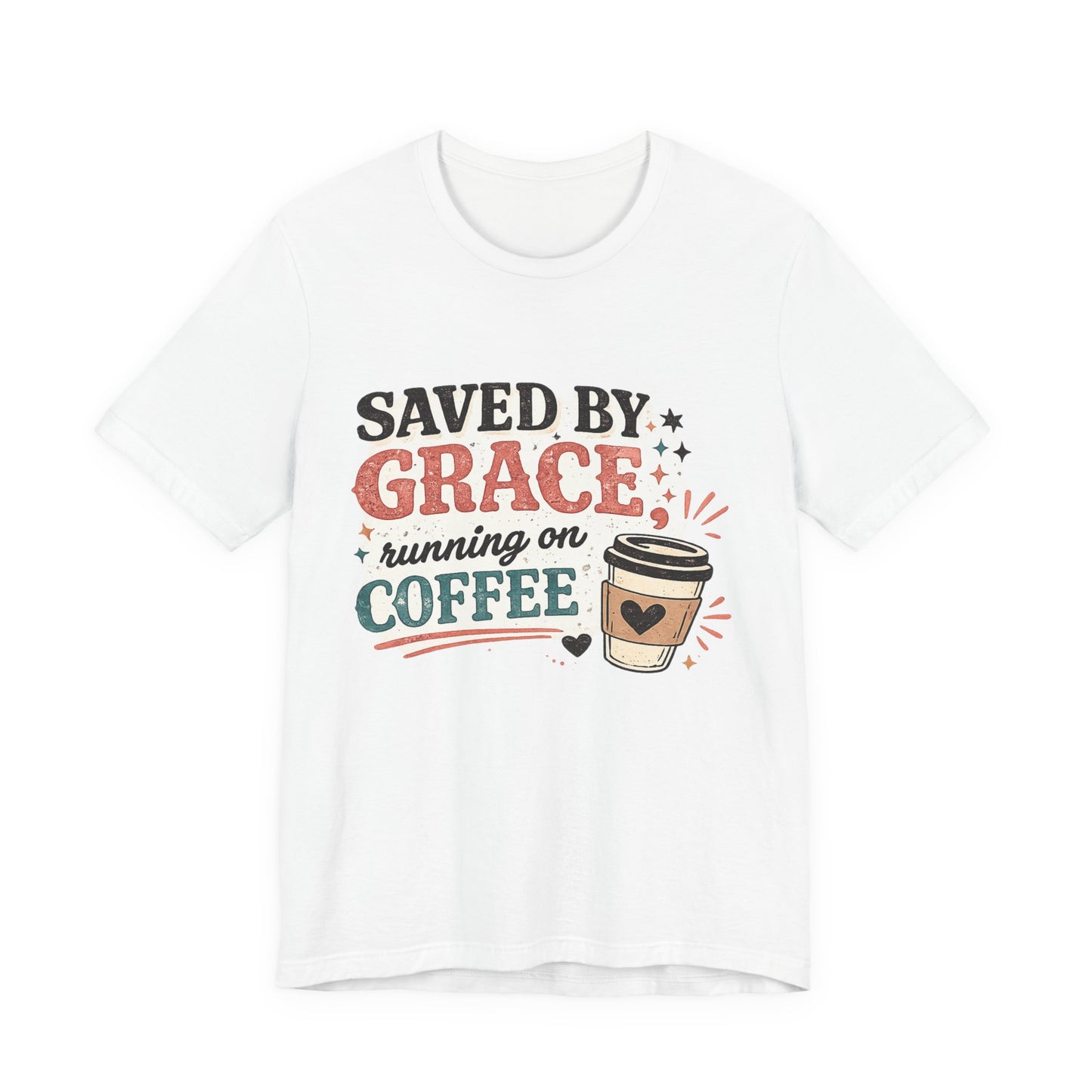 Saved By Grace, Running on Coffee Graphic Tee