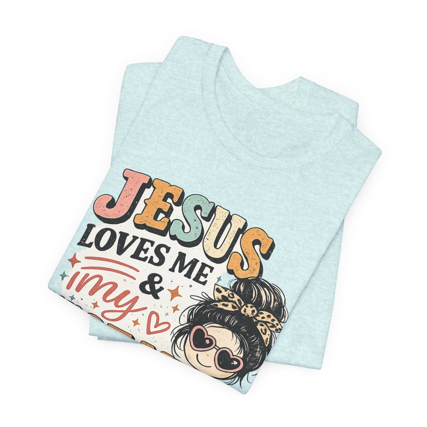 Jesus Loves Me and My Hot Mess Graphic Tee