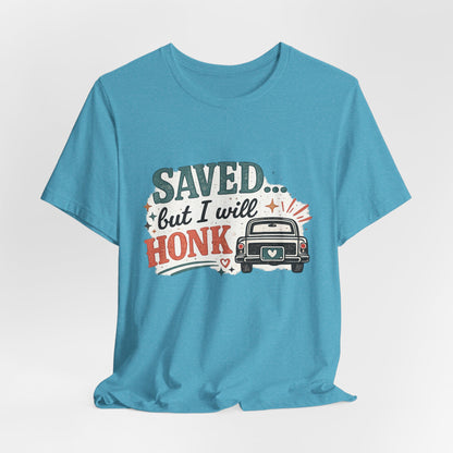 Saved but WILL Honk Graphic Tee