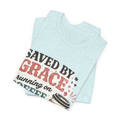 Saved By Grace, Running on Coffee Graphic Tee