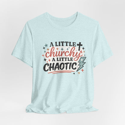 A Little Churchy, A little Chaotic Graphic Tee