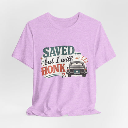 Saved but WILL Honk Graphic Tee