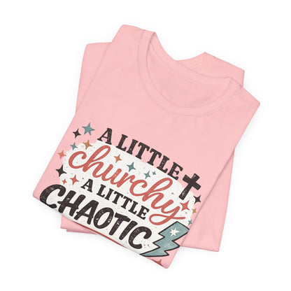 A Little Churchy, A little Chaotic Graphic Tee