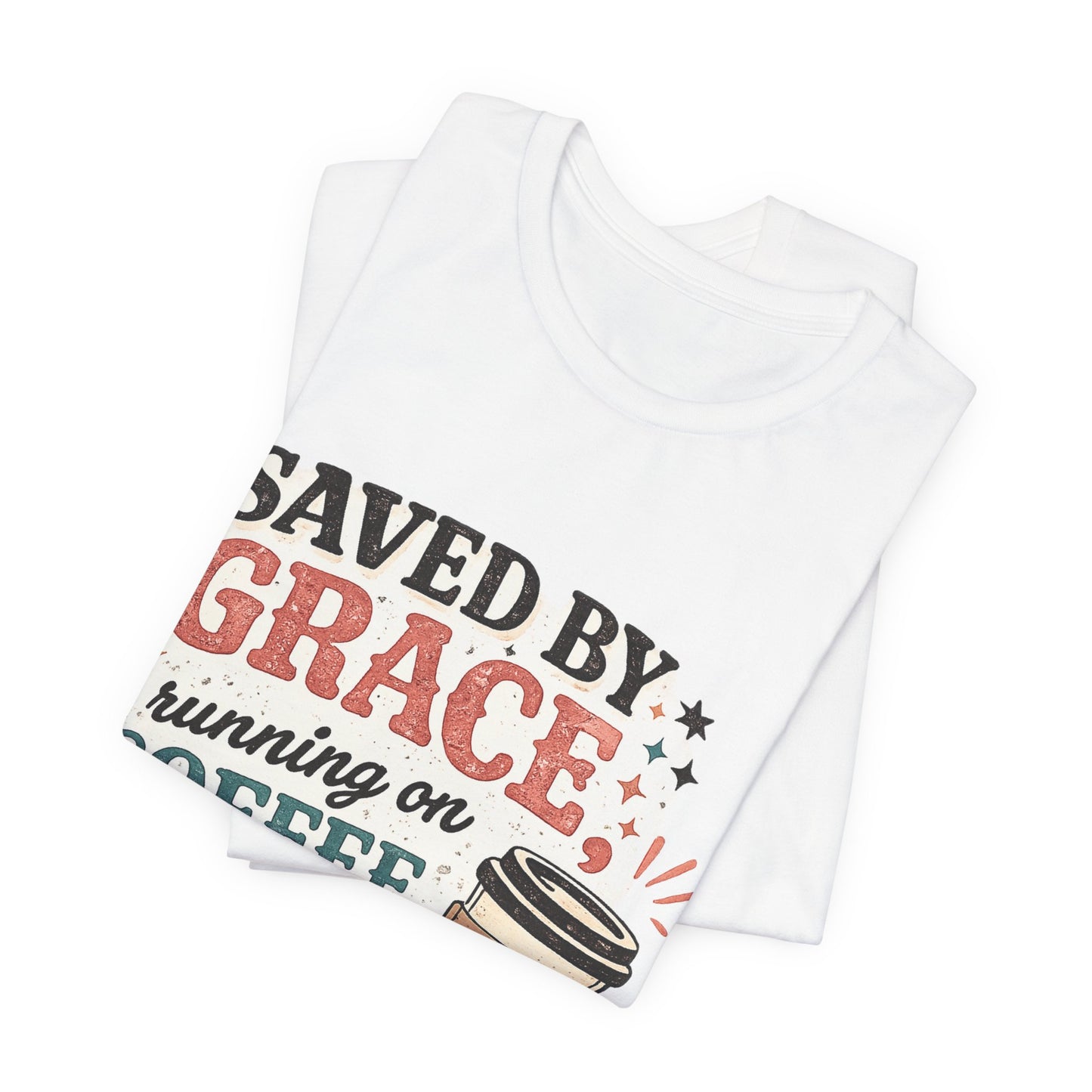 Saved By Grace, Running on Coffee Graphic Tee