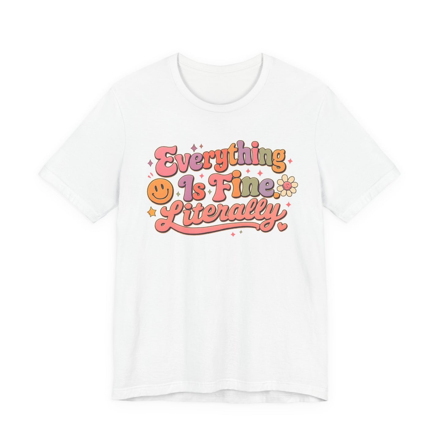 Everything is Fine Literally Graphic Tee
