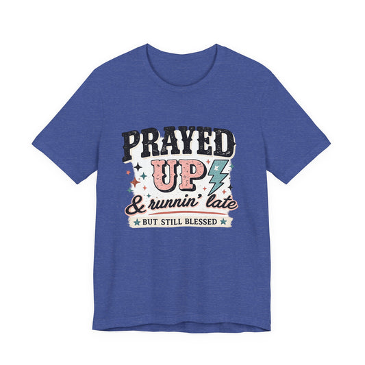 Prayed Up & Running Late Graphic Tee