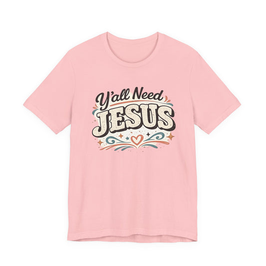 Yall Need JESUS Graphic Tee