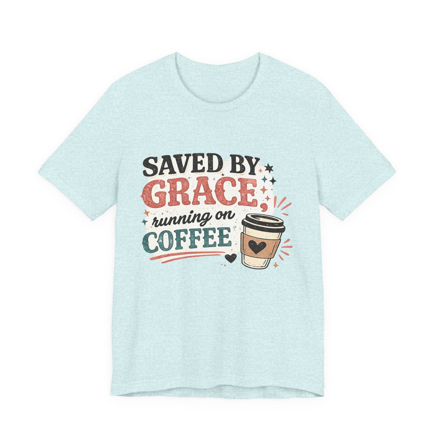 Saved By Grace, Running on Coffee Graphic Tee