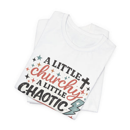 A Little Churchy, A little Chaotic Graphic Tee