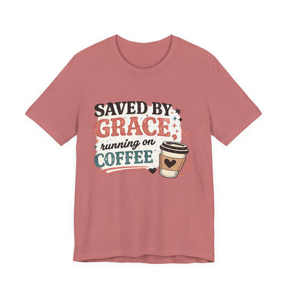 Saved By Grace, Running on Coffee Graphic Tee