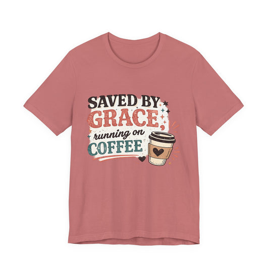 Saved By Grace, Running on Coffee Graphic Tee