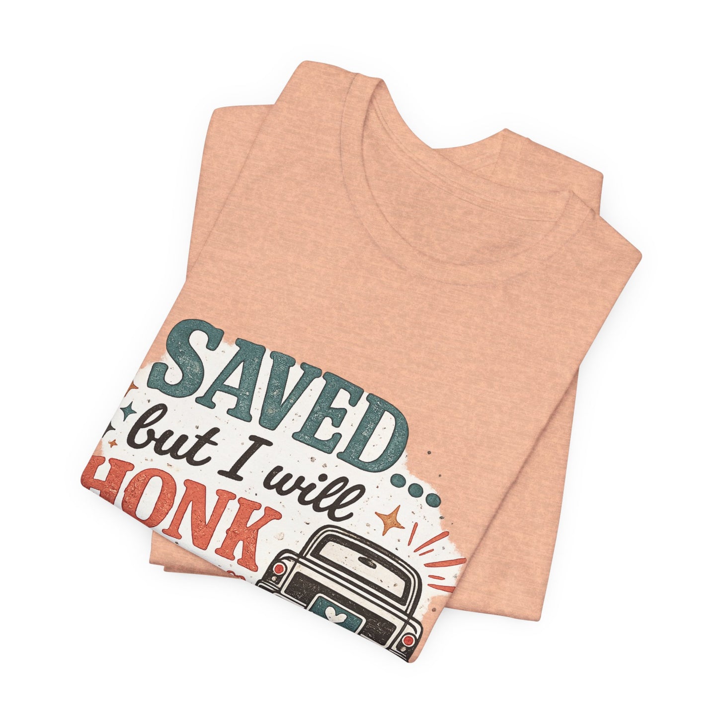 Saved but WILL Honk Graphic Tee
