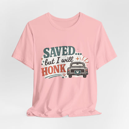 Saved but WILL Honk Graphic Tee