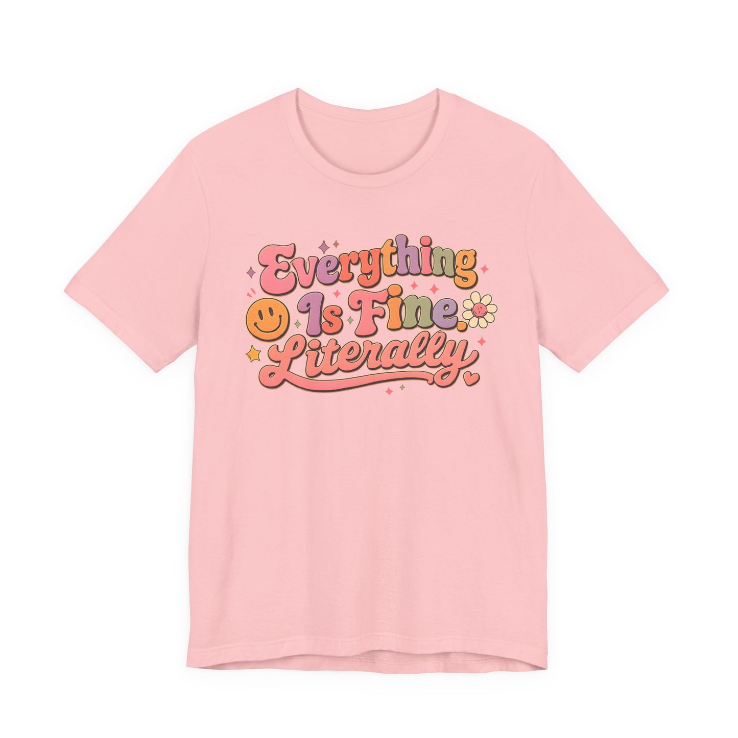 Everything is Fine Literally Graphic Tee