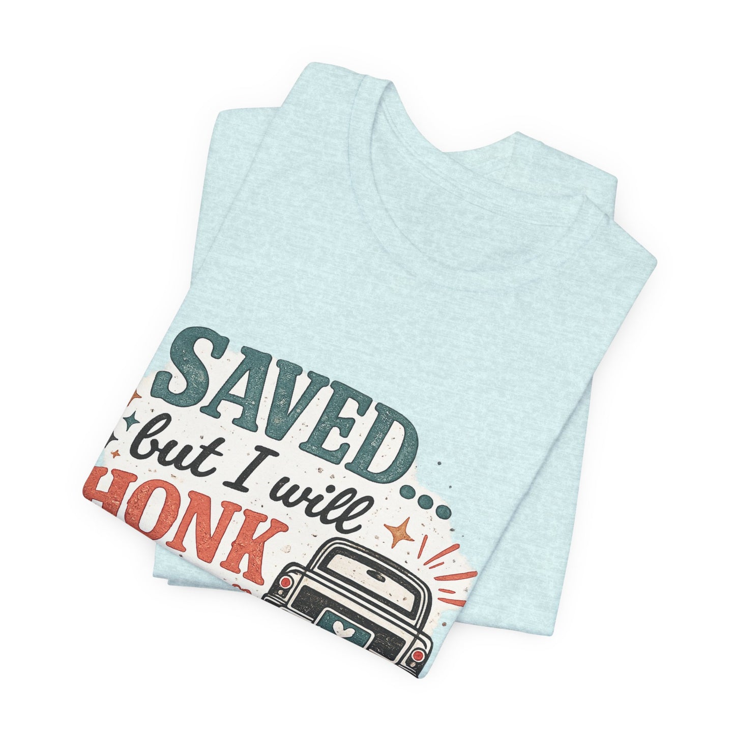 Saved but WILL Honk Graphic Tee