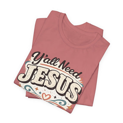Yall Need JESUS Graphic Tee