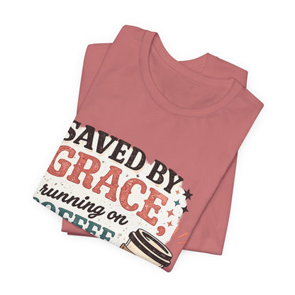 Saved By Grace, Running on Coffee Graphic Tee