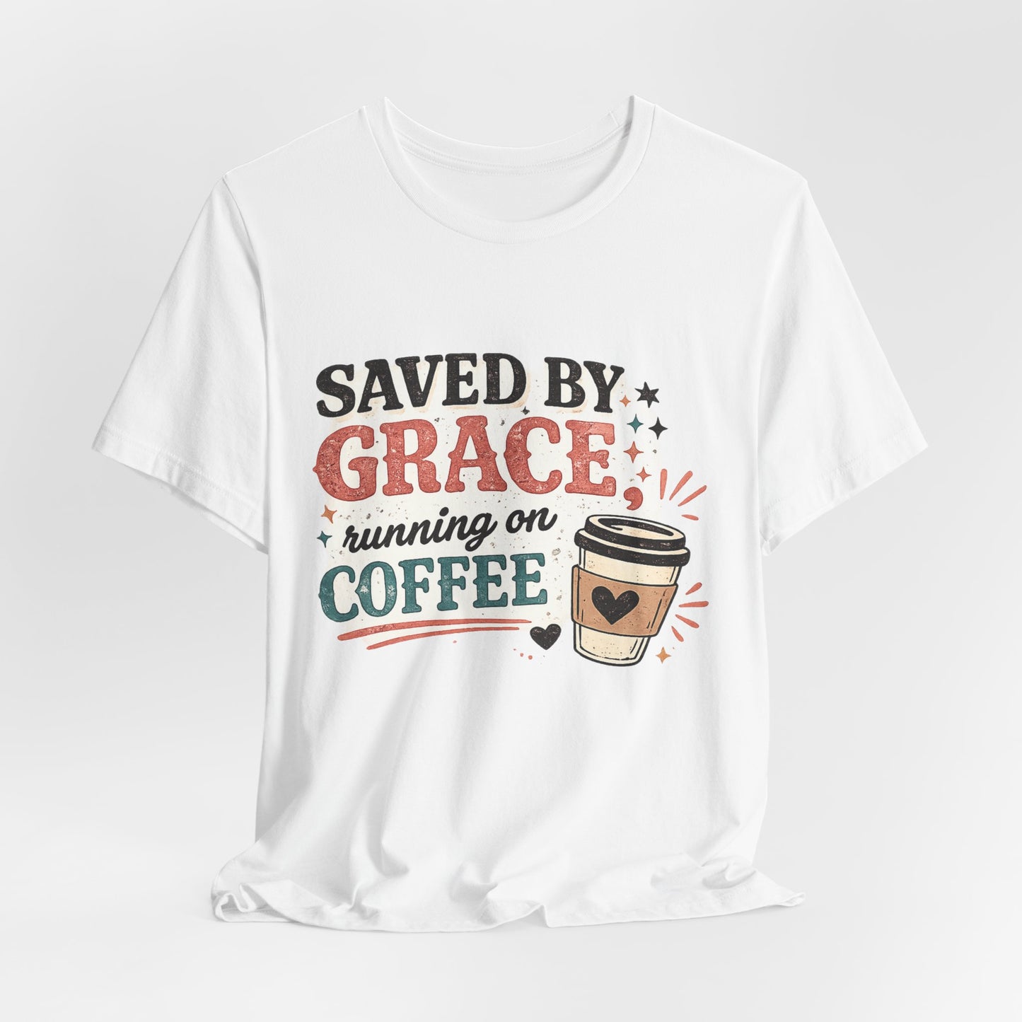 Saved By Grace, Running on Coffee Graphic Tee