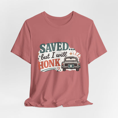Saved but WILL Honk Graphic Tee