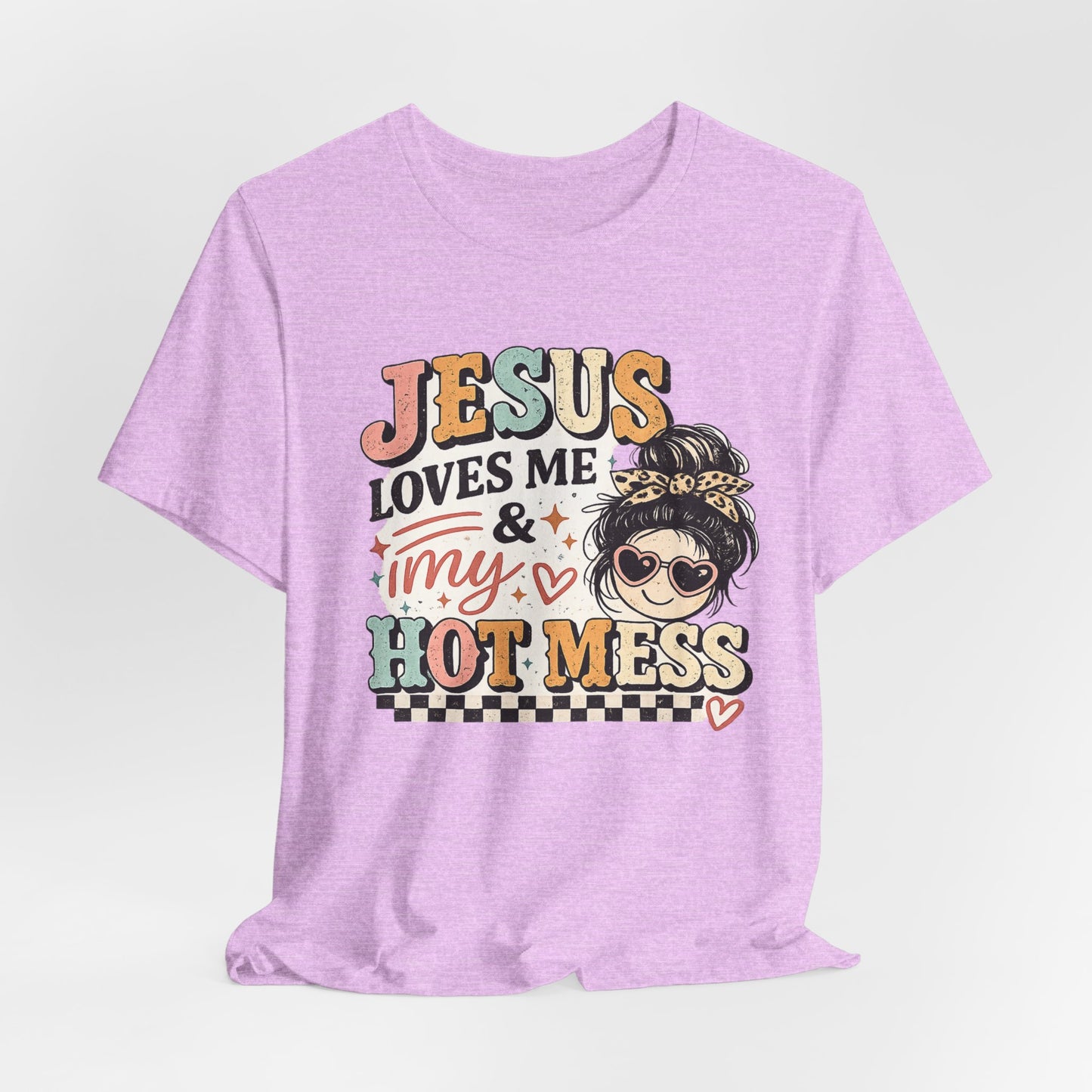 Jesus Loves Me and My Hot Mess Graphic Tee