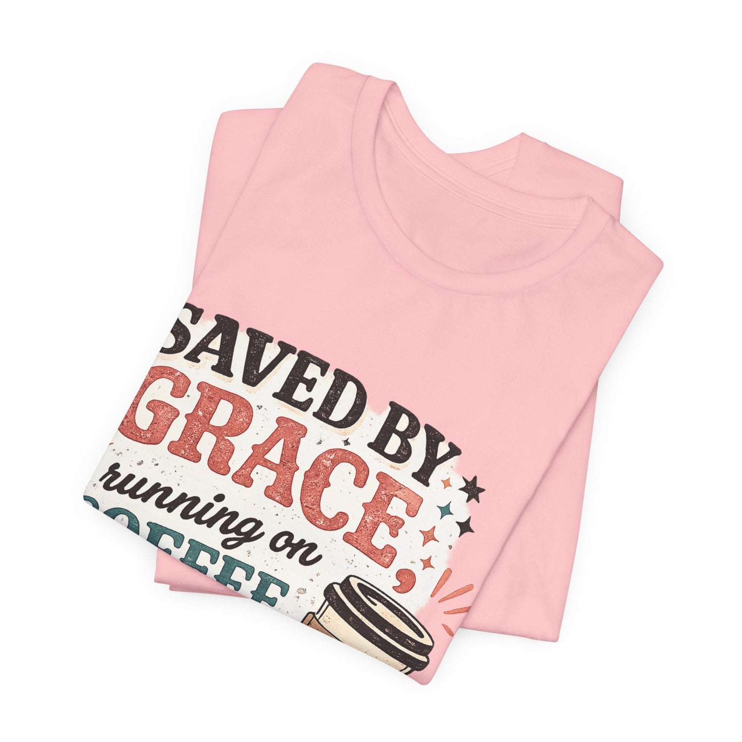 Saved By Grace, Running on Coffee Graphic Tee
