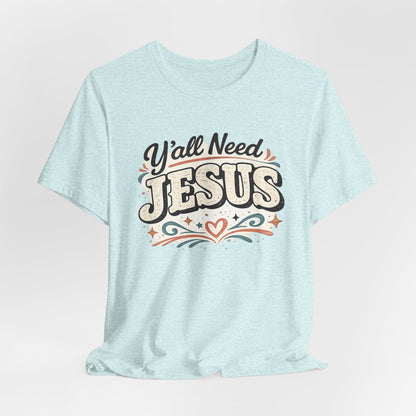 Yall Need JESUS Graphic Tee