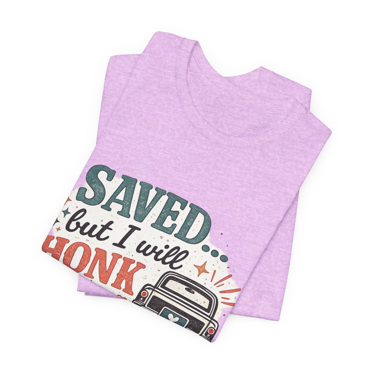 Saved but WILL Honk Graphic Tee