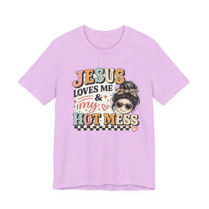Jesus Loves Me and My Hot Mess Graphic Tee