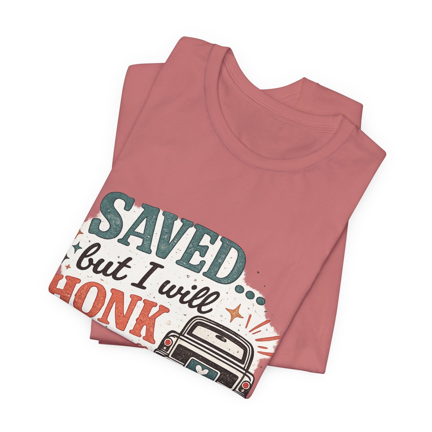 Saved but WILL Honk Graphic Tee