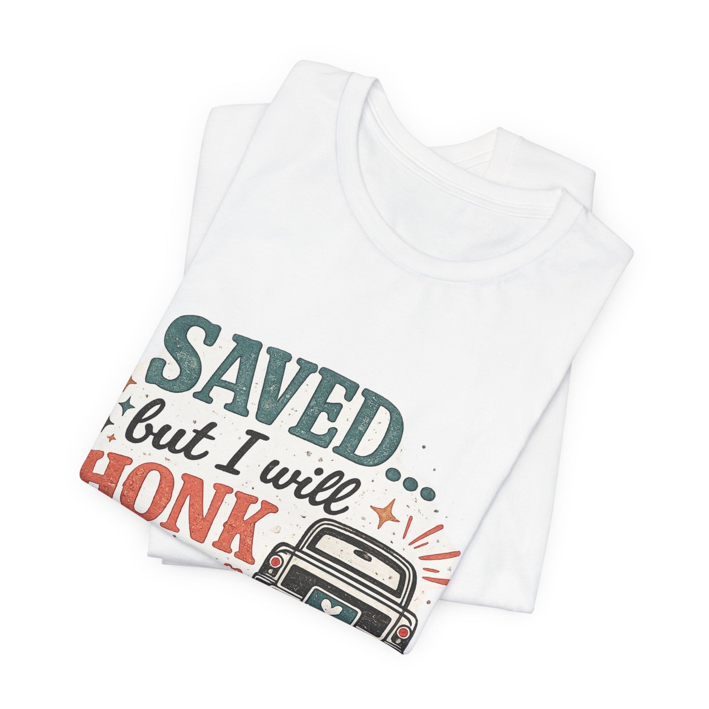 Saved but WILL Honk Graphic Tee