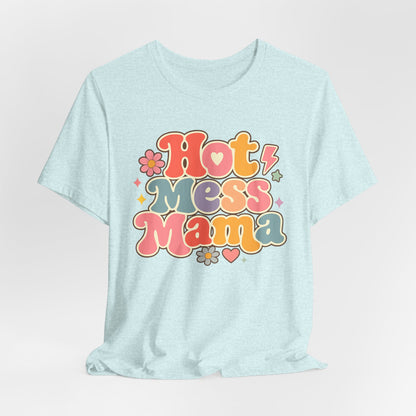 Hot Mess Mama Graphic Tee