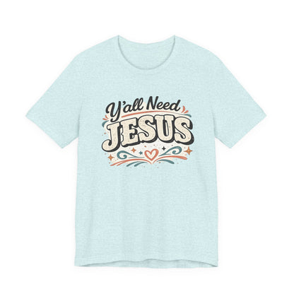 Yall Need JESUS Graphic Tee