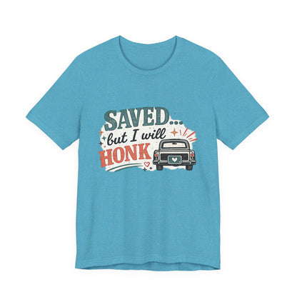 Saved but WILL Honk Graphic Tee