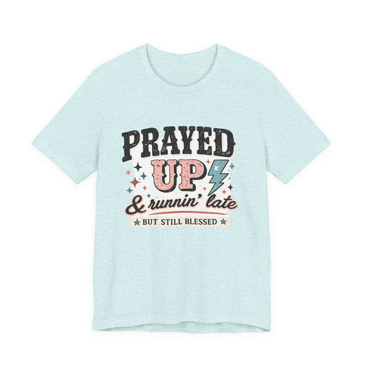 Prayed Up & Running Late Graphic Tee